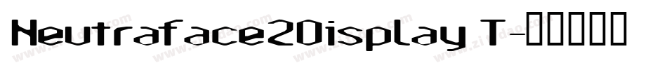 Neutraface2Display T字体转换